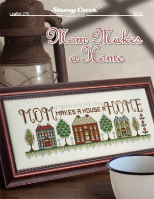Mom Makes a Home LFT276 Stoney Creek вишивка | Схема - Салон рукоділля 